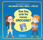 De gran vull ser... feliç. Què faig amb les meves emocions?