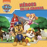 Héroes en la granja (Paw Patrol | Patrulla Canina. Un cuento)