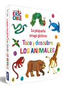 La pequeña oruga glotona. Toca y descubre los animales