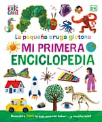 La pequeña oruga glotona. Mi primera enciclopedia