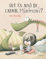 Què és això de l'amor, Minimoni?