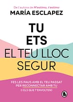 Tu ets el teu lloc segur