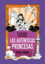 Las auténticas princesas (Destripando la historia)