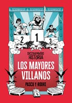 Los mayores villanos (Destripando la historia)