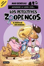 Aprender a leer con... ¡Los Detectives Zoopencos! 2. El huevo de oro robado