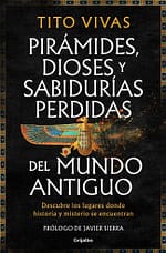 Pirámides, dioses y sabidurías perdidas del mundo antiguo