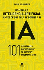 Domina la inteligencia artificial antes de que ella te domine a ti